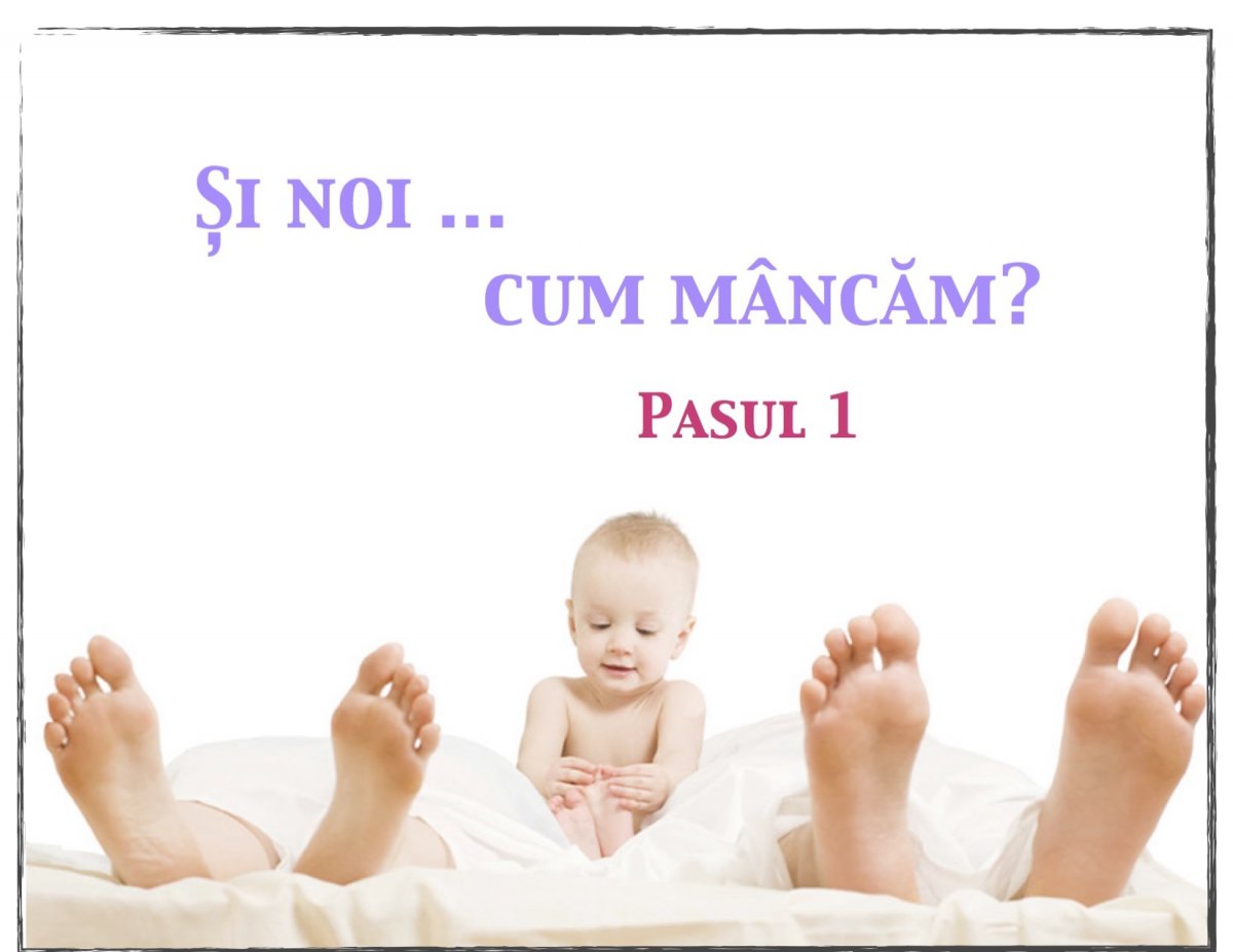 PASUL1: Și noi ... cum mâncăm?