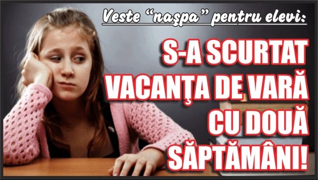 VACANŢA DE VARĂ 2017 va fi scurtată. Cum arată structura anului şcolar viitor