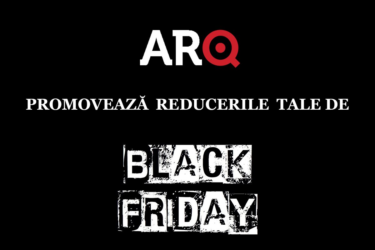 Arq îți promovează reducerile de Black Friday!
