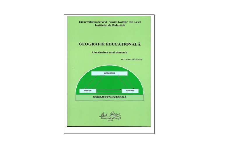 UVVG lansează lucrarea de mare actualitate şi întindere conceptuală, denumită „Geografie educaţională” 