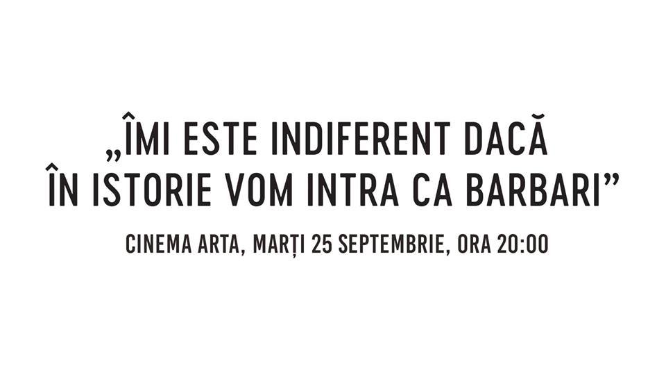 „Îmi este indiferent dacă în istorie vom intra ca barbari