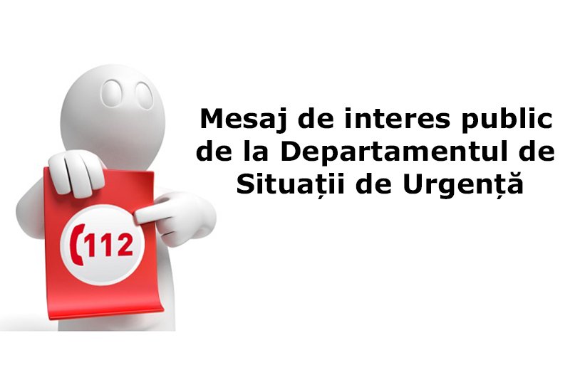 Mesaj de interes public de la Departamentul de Situații de Urgență