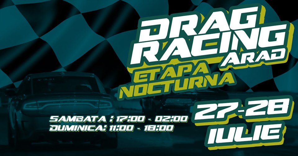 Campionatul National de DRAG 2019 - NOCTURNA ARAD, Etapa a Ill-a