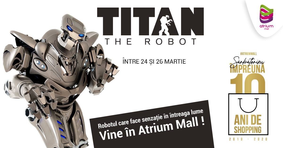 Robotul Titan vine în Atrium Mall