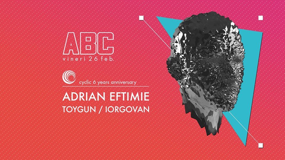 Club ABC cu ADRIAN EFTIMIE, TOYGUN, CYCLIC 6, YEARS ANNIVERSARY 
