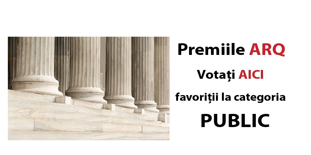 Premiile ARQ. Votați AICI favoriții la categoria PUBLIC