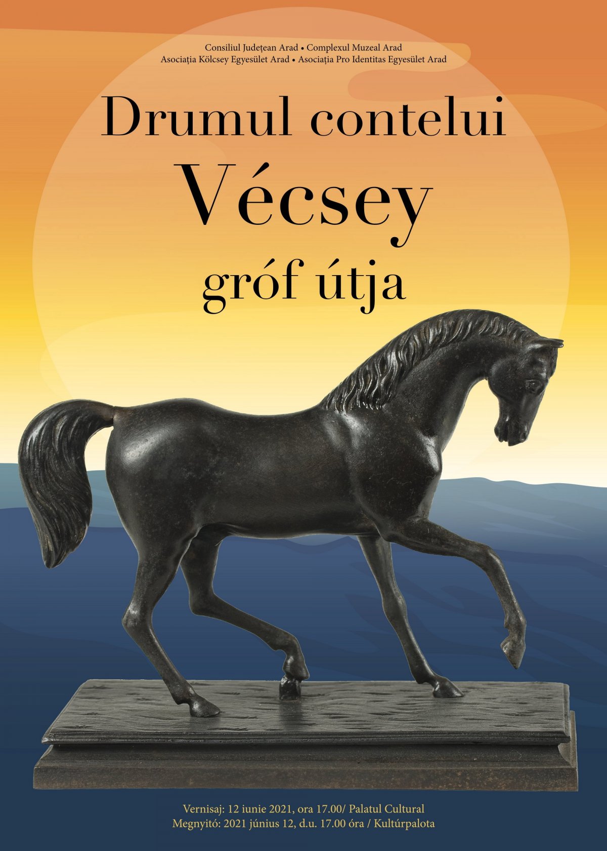 Complexul Muzeal Arad: Expoziția ”Drumul contelui Vécsey Károly”. Palatul Cultural, 12 iunie 2021