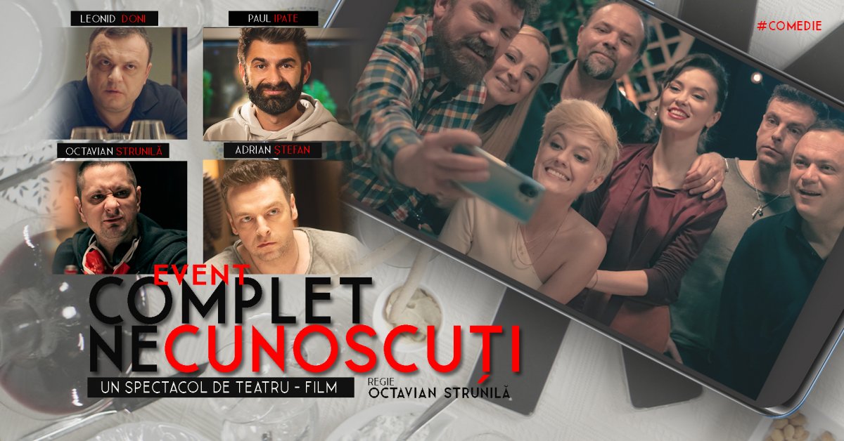 “Complet Necunoscuți” - spectacol de teatru – film, în regia lui Octavian Strunilă, la Filarmonica Arad