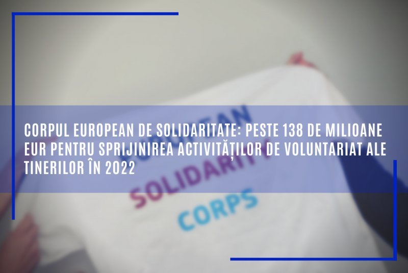 Corpul european de solidaritate: peste 138 de milioane EUR pentru sprijinirea activităților de voluntariat ale tinerilor în 2022