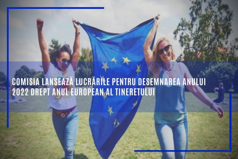 Comisia lansează lucrările pentru desemnarea anului 2022 drept Anul european al tineretului