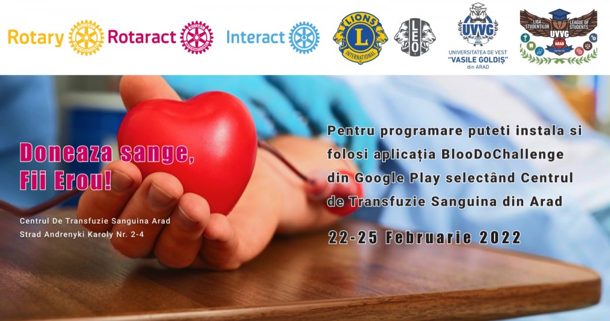Cluburile Rotary, Rotaract, Interact, Lions şi Liga Studentilor UVVG vă invită în data de 22-25 Februarie să participați la o campanie de donare sânge