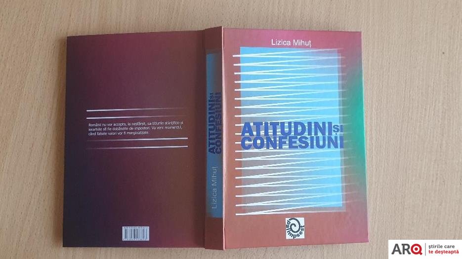 „ATITUDINI și CONFESIUNI”, ultima carte semnată de prof. univ. dr. Lizica Mihuţ, va fi lansată joi la Sala Regele Ferdinad