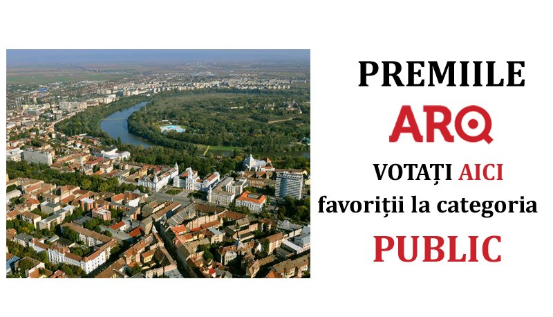 Premiile ARQ. Votați AICI favoriții la categoria PUBLIC