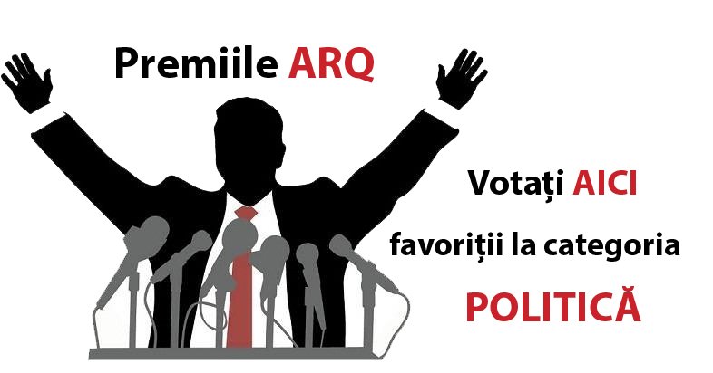 Premiile ARQ. Votați AICI favoriții la categoria POLITICĂ