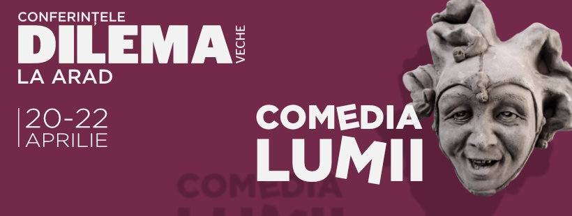 Conferințele Dilema veche la Arad: Comedia lumii