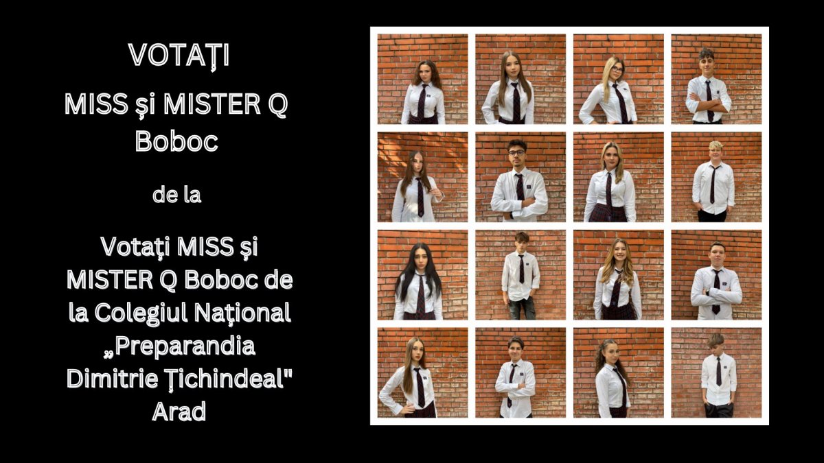Votați MISS și MISTER Q Boboc de la Colegiul Național „Preparandia Dimitrie Țichindeal