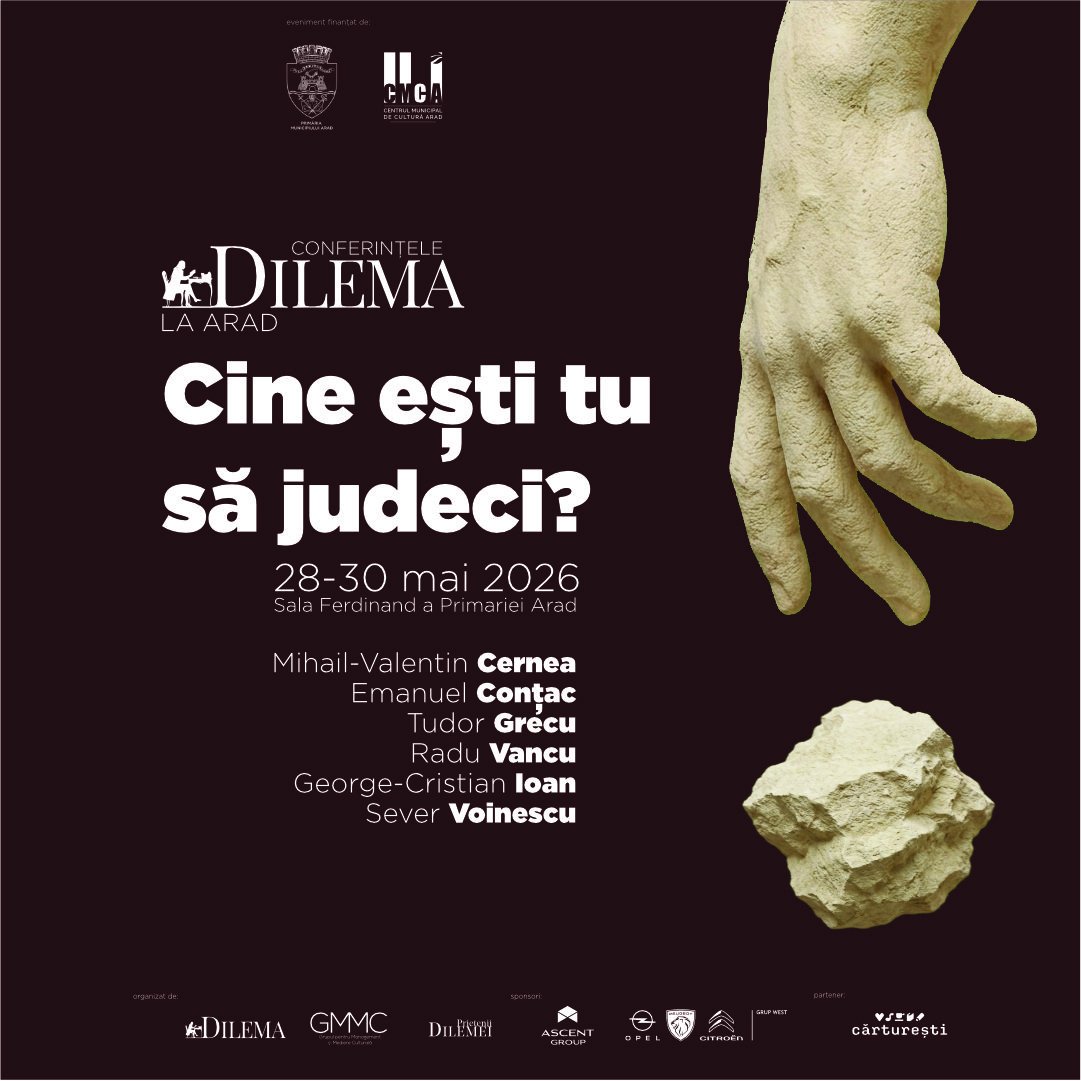 CONFERINȚELE DILEMA LA ARAD: CINE EȘTI TU SĂ JUDECI?