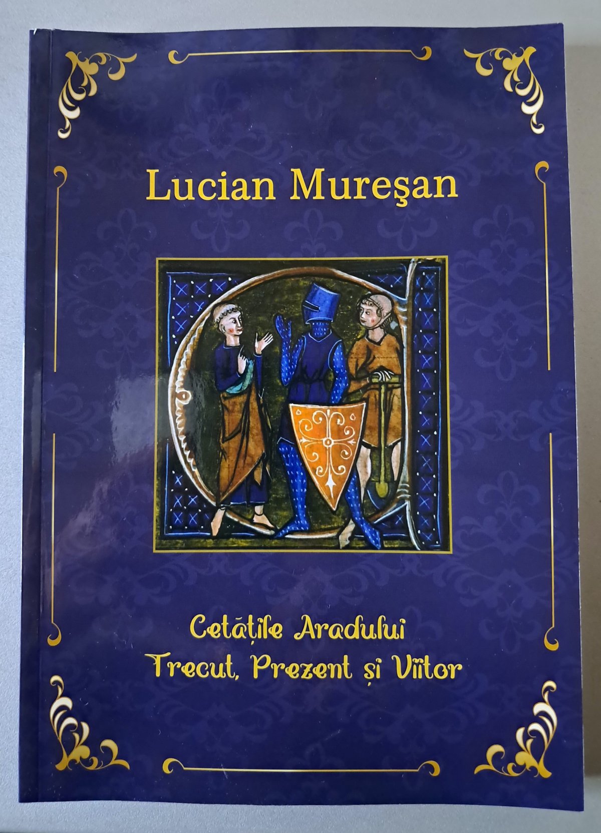 Cetățile Aradului, într-o carte-document semnată de Mureșan Vasile Lucian