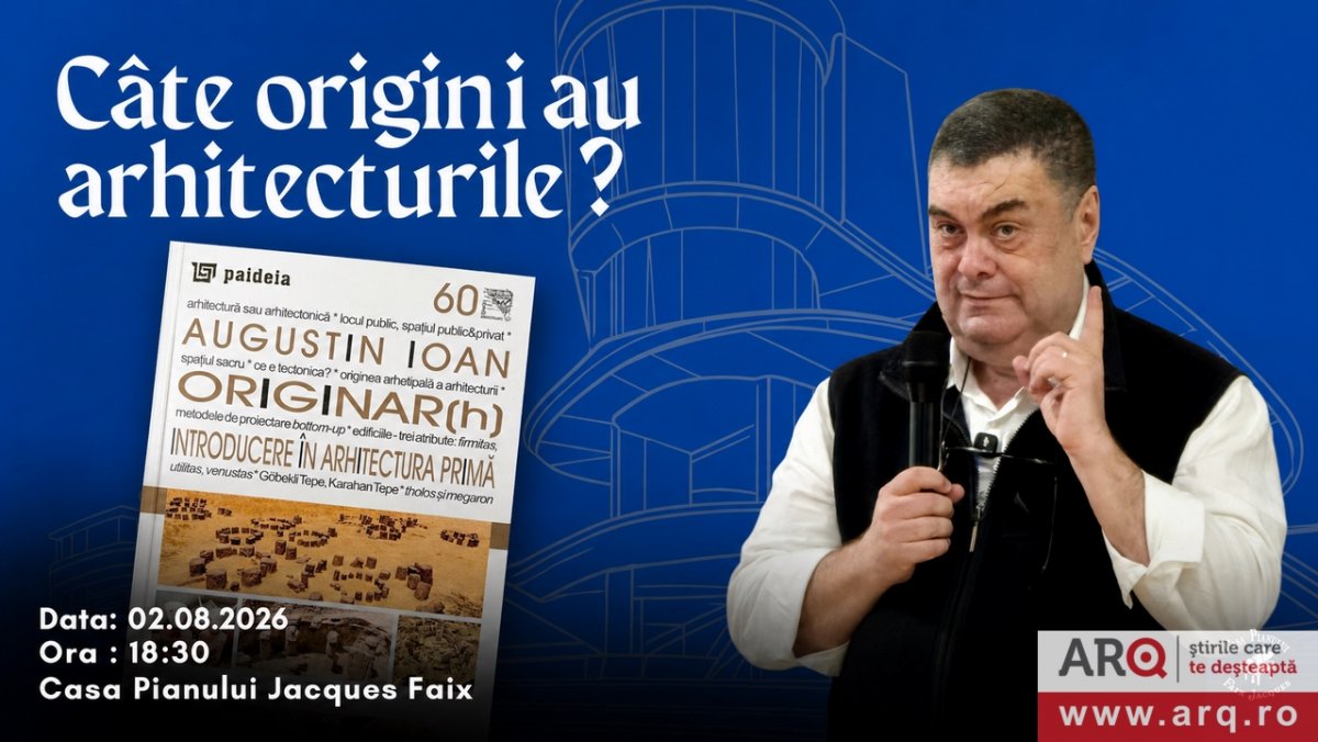  Cu arhitectul Augustin Ioan la Casa Pianului despre: „Câte  origini au arhitecturile?”